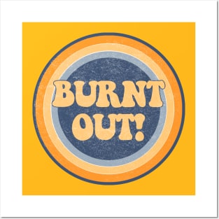 Burnt Out! Posters and Art